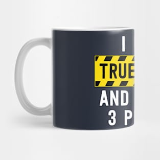 I Like True Crime And Maybe 3 People Funny True Crime Gift Mug